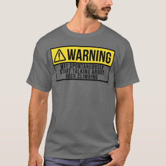 T-shirt Warning Sports Rock Climbing Climber Climb gift