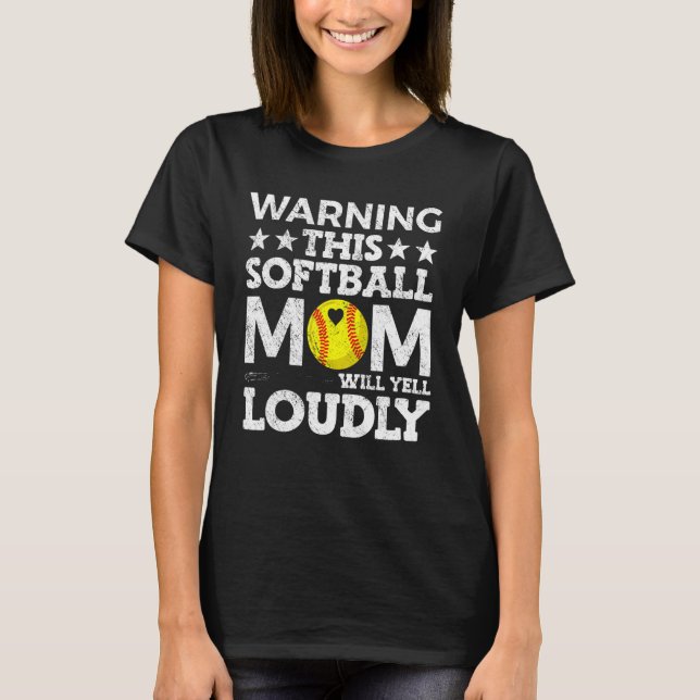 T-shirt Warning This Softball Mom Will Yell Loudly (Devant)