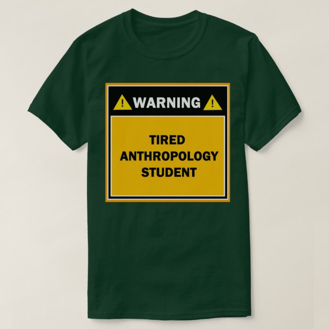 T-shirt Warning tired anthropology student (Design devant)