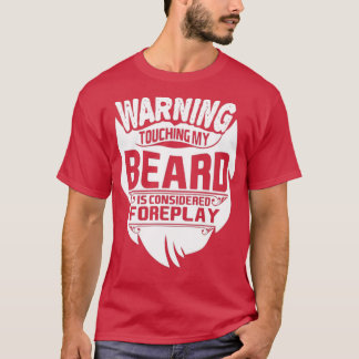 T-shirt Warning touch beard foreplay