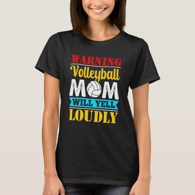 T-shirt Warning Volleyball Mom Will Yell Loudly Volleyball (Devant)