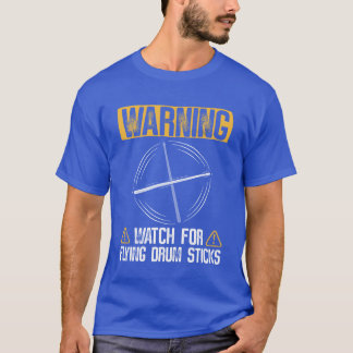 T-shirt Warning Watch For Flying Drum Sticks Drums Rock