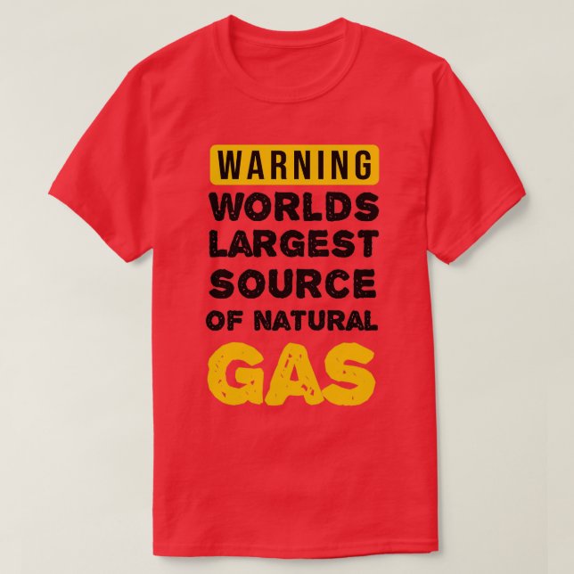 T-shirt Warning Worlds Largest Source Of Natural Gas (Design devant)