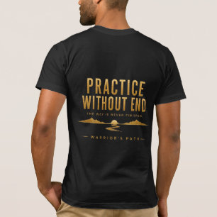 T-Shirt Warrior’s Path Practice Without End