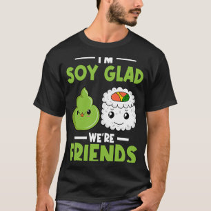 T-shirt Wasabi Japonais Sushi Je suis Soy Glad Nous sommes