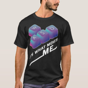 T-shirt WASD C'est ce qui me déplace - Drôle de PC Gamer O