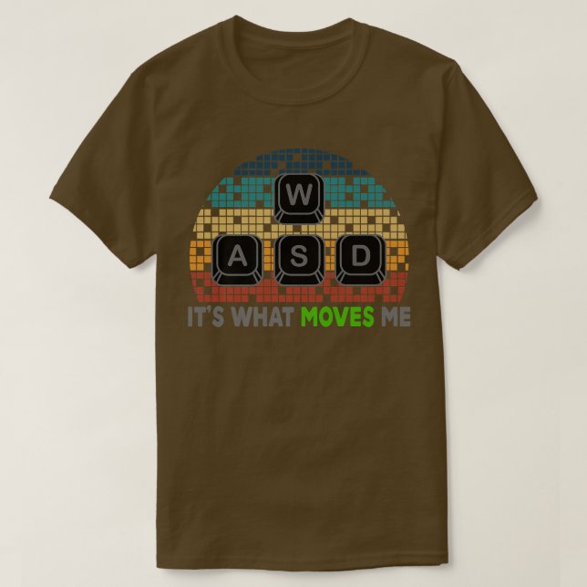 T-shirt WASD It's What Moves Me Funny Computer Video Games (Design devant)