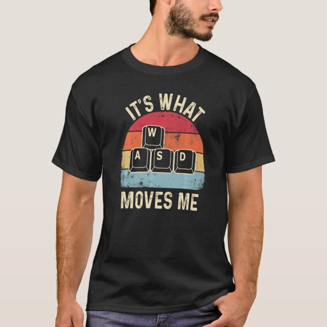 T-shirt WASD It's What Moves Me Pc Gamer Gaming 4 (Devant)