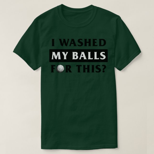 T-shirt Washed My Balls pour ça (Design devant)