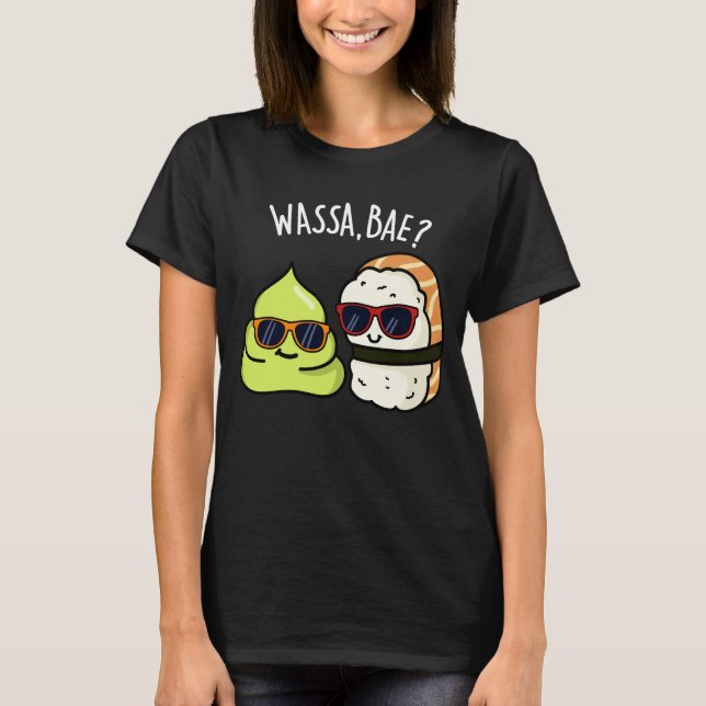 T-shirt Wassa Bae Drôle Nourriture Wasabi Pun Dark BG (Devant)