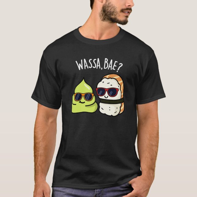 T-shirt Wassa Bae Drôle Nourriture Wasabi Pun Dark BG (Devant)