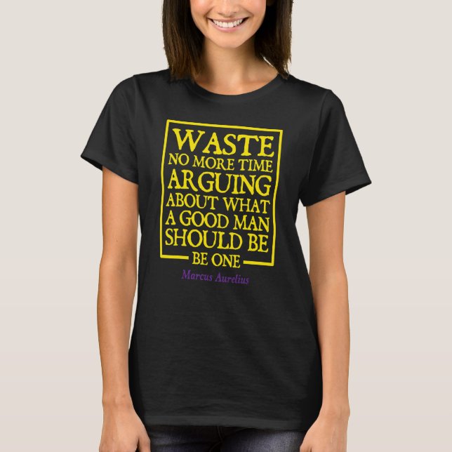 T-shirt Waste No More Time Marcus Aurelius Stoic Philosoph (Devant)