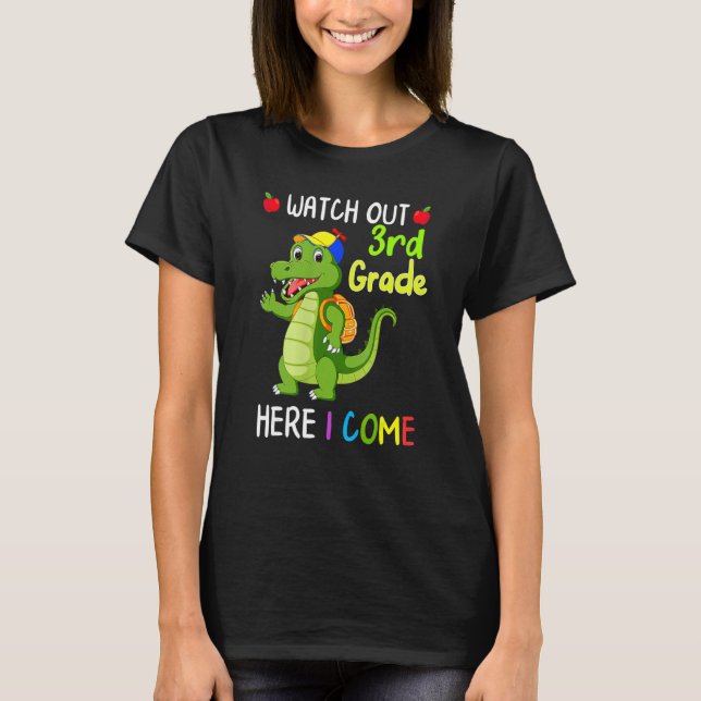 T-shirt Watch Out 3rd Grade Here I Come Dinosaurs Back To  (Devant)