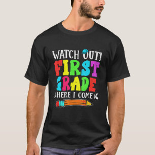 T-shirt Watch Out First Grade Here I Come Back To School F
