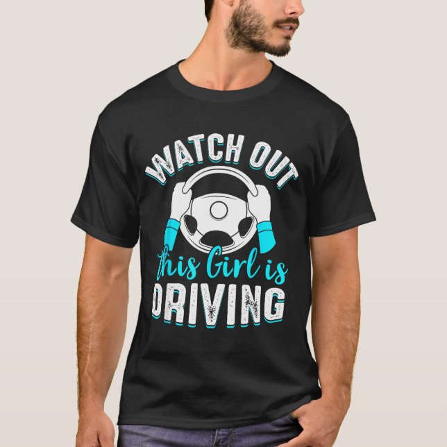 T-shirt Watch Out Girl Is Driving Funny New Driver Women G (Devant)