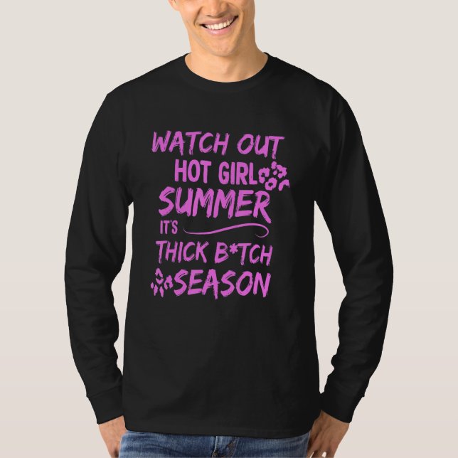 T-shirt Watch Out Hot Girl Summer It's Thick Btch Season A (Devant)