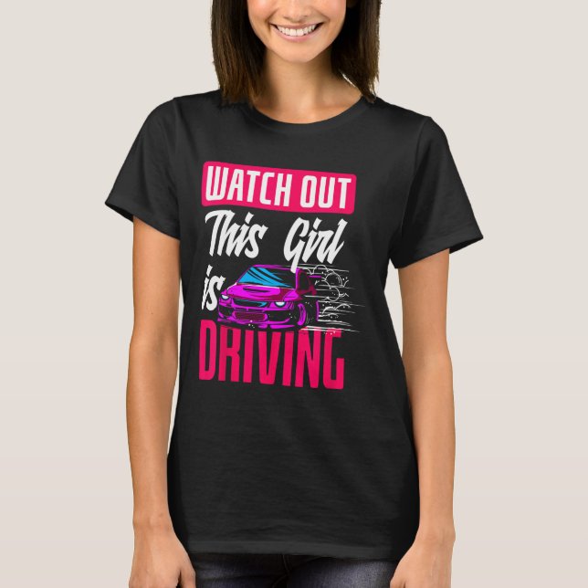 T-shirt Watch Out This Girl Is Driving Funny New Driver  (Devant)
