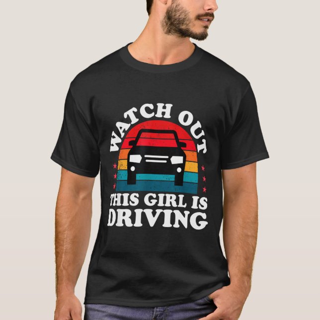 T-shirt Watch Out This Girl Is Driving Funny New Driver Gi (Devant)