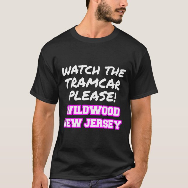 T-shirt Watch The Tramcar Please Wildwood New Jersey Vacat (Devant)