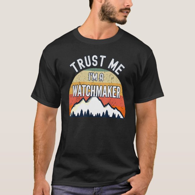 T-shirt Watchmaker Faites-moi confiance Je suis Watchmaker (Devant)