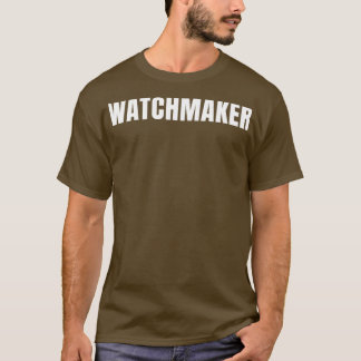 T-shirt Watchmaker Funny Job Title Profession Anniversaire