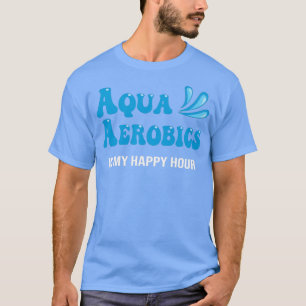 T-shirt Water Aqua Aerobics est mon happy hour Aerobics na