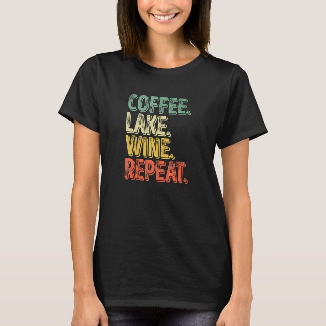 T-shirt Water Drinking  Coffee Lake Wine Repeat 1 (Devant)