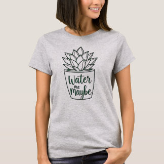 T-shirt Water Me Peut-Être - Succulent