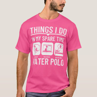T-shirt Water Polo Choses que je fais pendant mon temps li