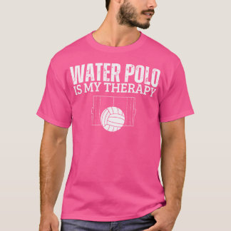T-shirt Water Polo Est Ma Thérapie Funny Water Polo Player