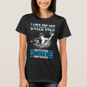 T-shirt Water Polo J'Ai Deux Enfants Et Jouer Water Polo