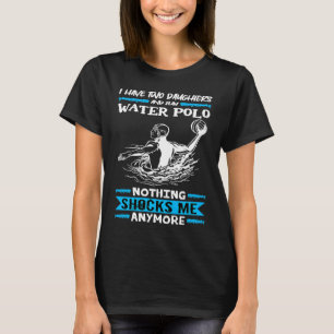 T-shirt Water Polo J'Ai Deux Filles Et Jouer Water Pol