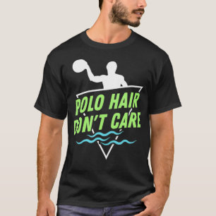 T-shirt Water Polo Les cheveux s'en fiche I Funny Water Po