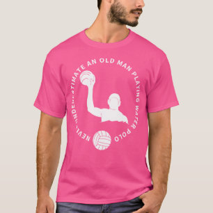 T-shirt Water Polo Ne Sous-Estime Jamais Un Vieux Joueur