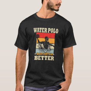 T-shirt Water Polo rend tout meilleur - Water Polo Pr