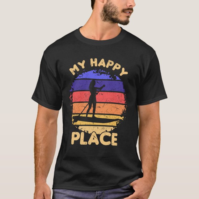 T-shirt Water Sports My Happy Place Stand Up Paddle Board (Devant)