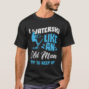 T-shirt Waterski Old Man Water Ski Ski Grandpa Don