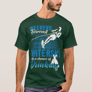 T-shirt Waterski Weekend Prévision Boire Eau Drôle