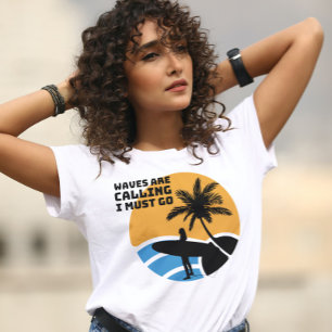 T-shirt Waves appelle, je dois aller Surfer girl