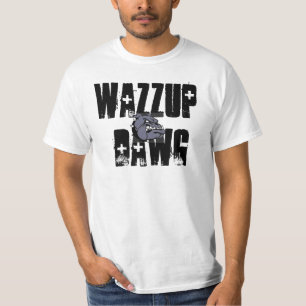 T-shirt Wazzup Dawg.