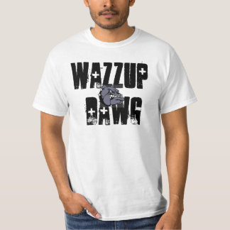 T-shirt Wazzup Dawg.