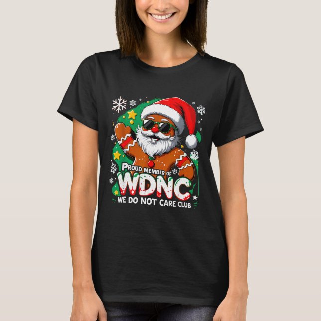 T-shirt Wdnc We Do Not Care Club Funny Gingerbread Art  (Devant)