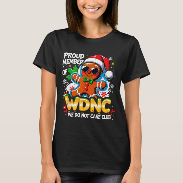 T-shirt Wdnc We Do Not Care Club Funny Gingerbread Art  (Devant)