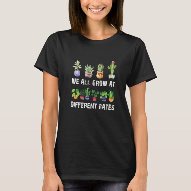 T-shirt We All Grow at Different Rates Gardening (Devant)