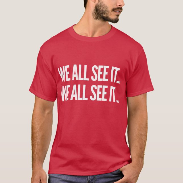 T-shirt We all see it We all see it Funny Dr Rick commerci (Devant)