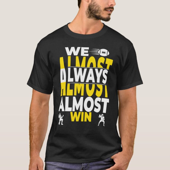 T-shirt We Almost Always Almost Win (Devant)