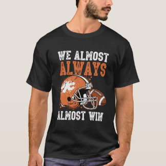 T-shirt We Almost Always Almost Win Funny Football Fan