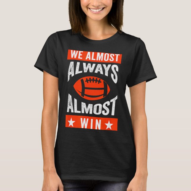 T-shirt We Almost Always Almost Win , Funny Football Fans  (Devant)