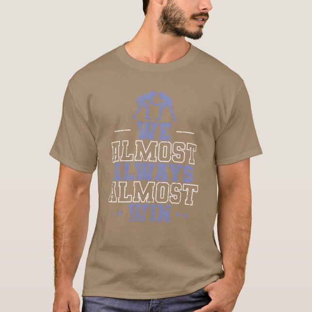 T-shirt We Almost Always Almost Win Show Fight friend (Devant)