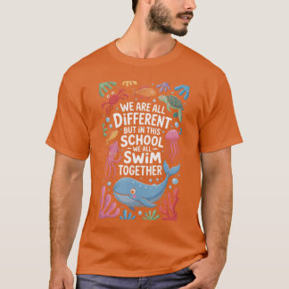 T-shirt We Are All Different But Inhis School We All Swimo